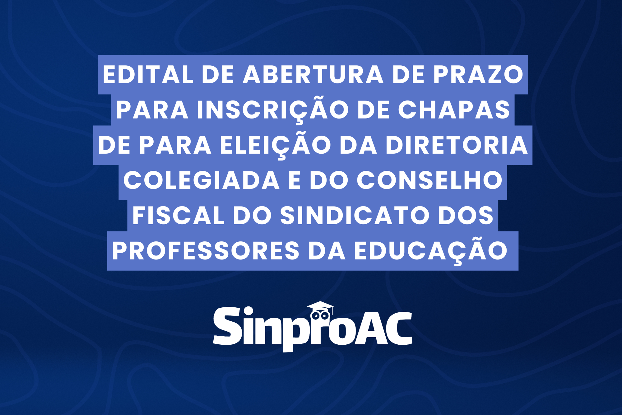EDITAL DE ABERTURA DE PRAZO PARA INSCRIÇÃO DE CHAPAS